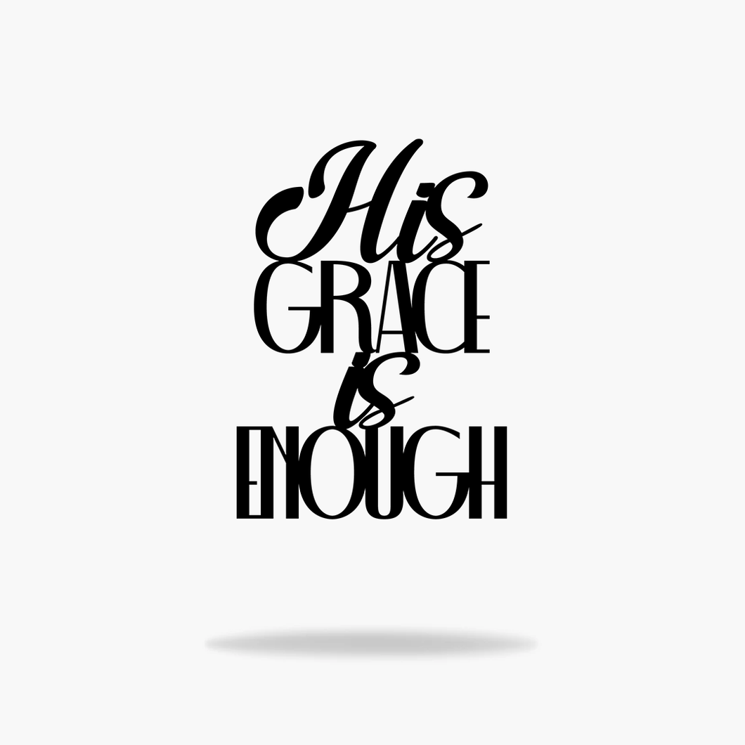 His Grace Is Enough Sign (6746709196874)